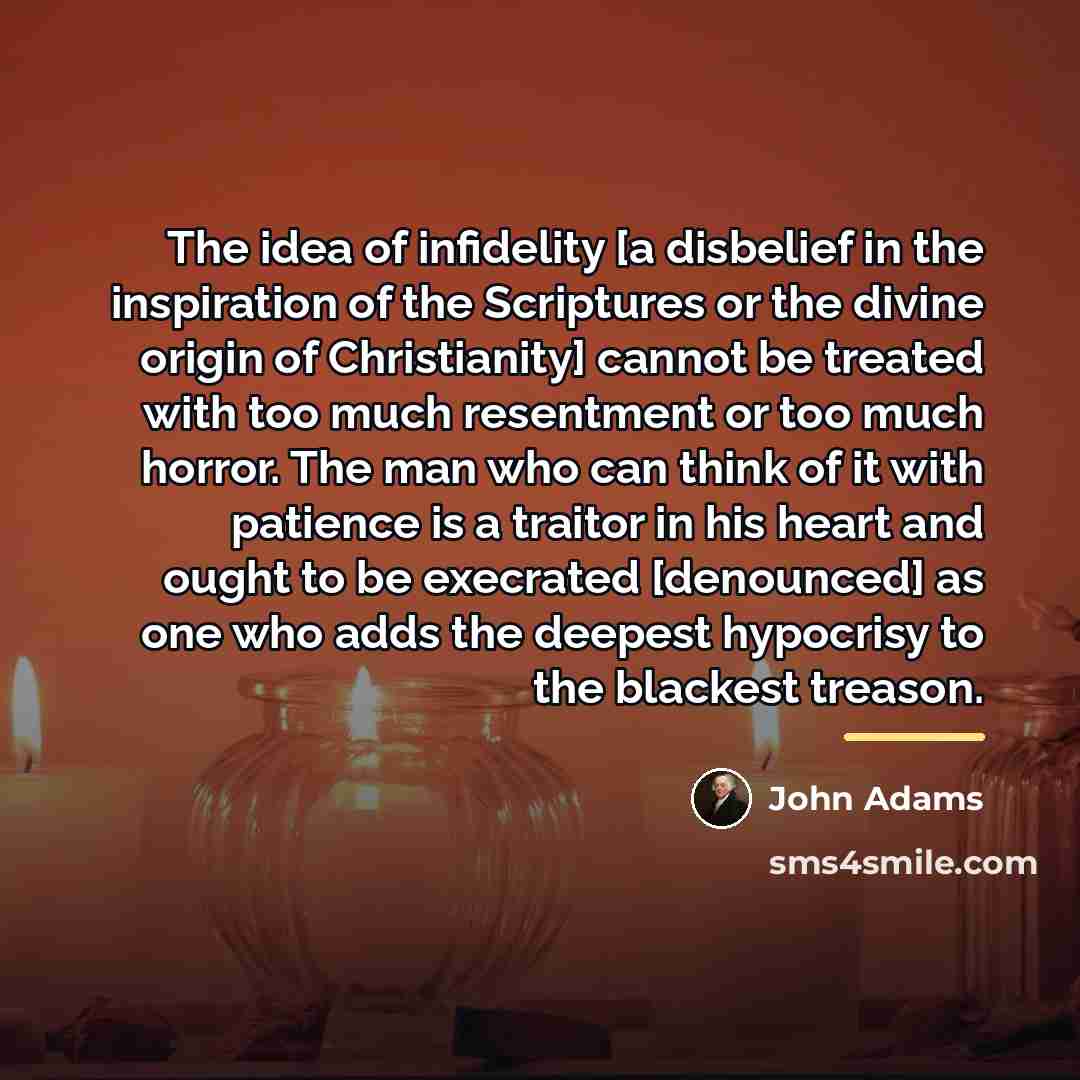 “The idea of infidelity [a disbelief in the inspiration of…” quote by John Adams