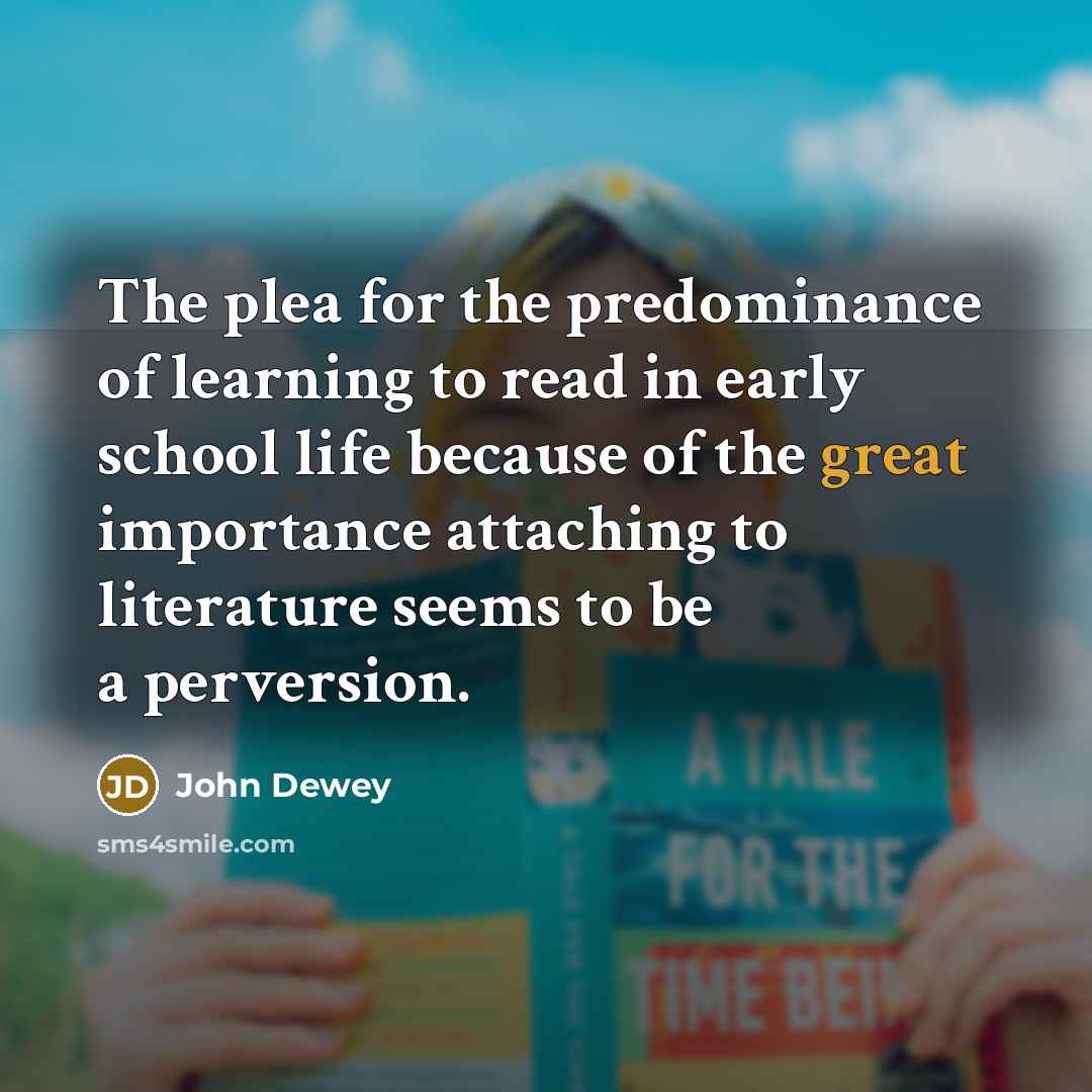 “The plea for the predominance of learning to read in…” quote by John Dewey