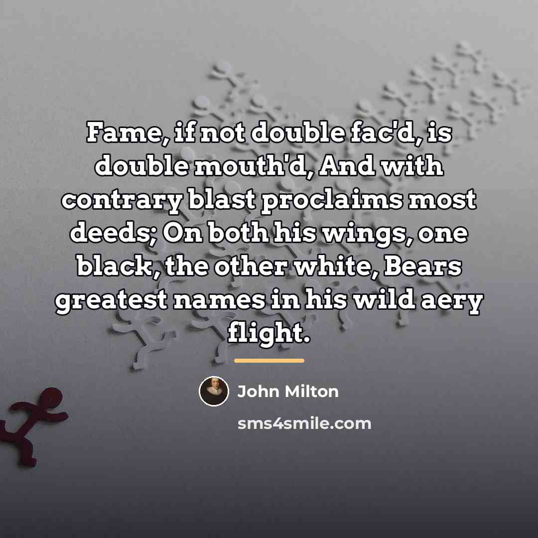 “Fame, if not double fac'd, is double mouth'd, And with…” quote by John Milton