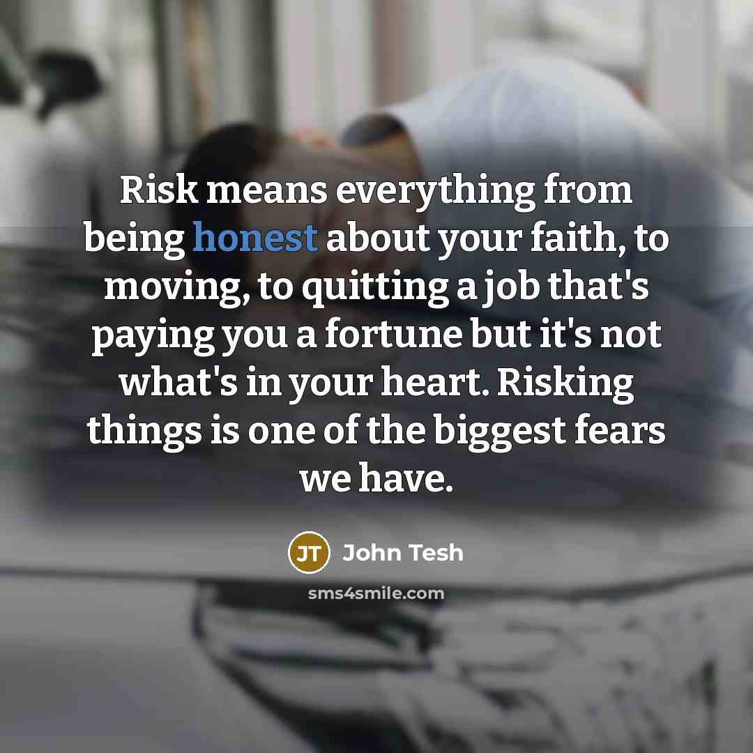 “Risk means everything from being honest about your faith, to…” quote by John Tesh