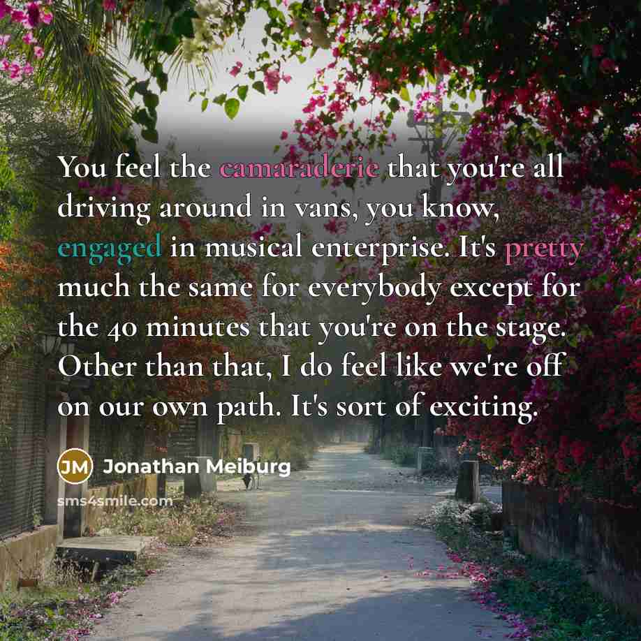 “You feel the camaraderie that you're all driving around in…” quote by Jonathan Meiburg