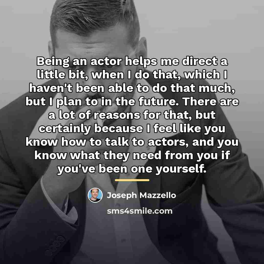 “Being an actor helps me direct a little bit, when…” quote by Joseph Mazzello