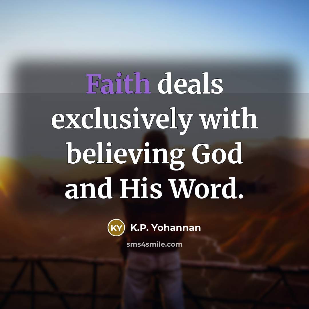 “Faith deals exclusively with believing God and His Word.…” quote by K.P. Yohannan