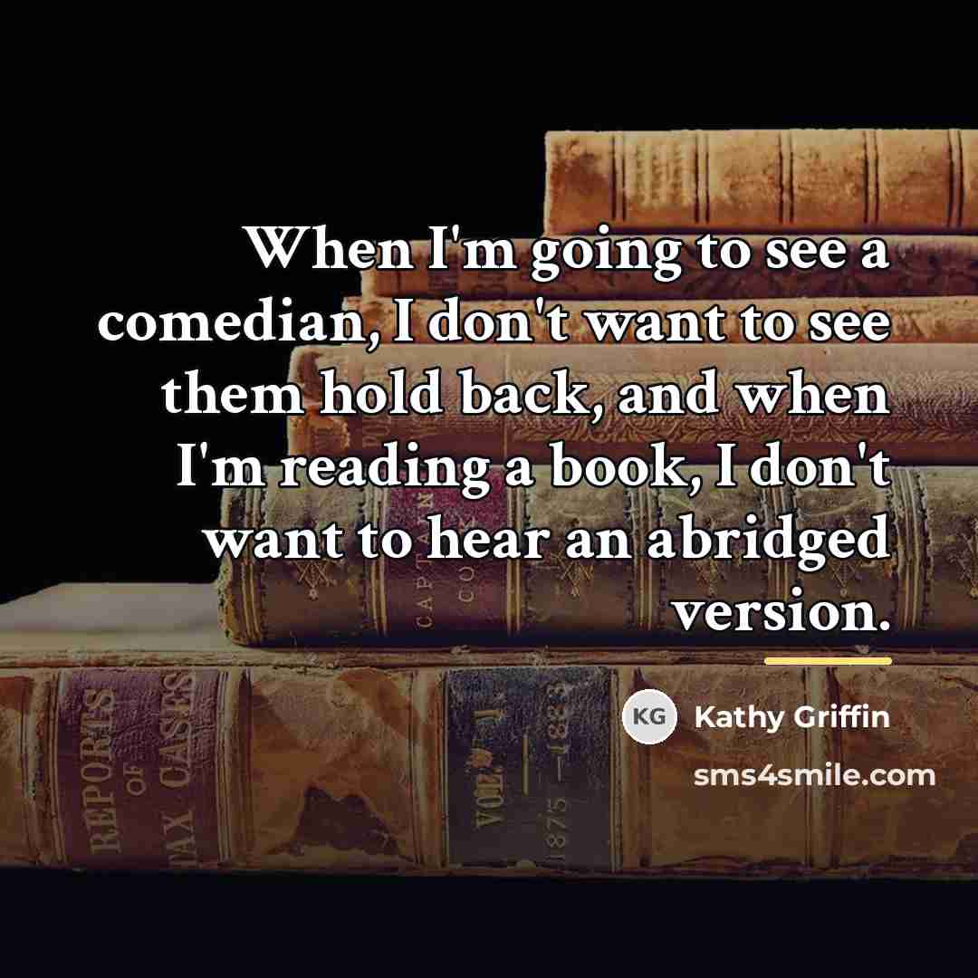 “When I'm going to see a comedian, I don't want…” quote by Kathy Griffin