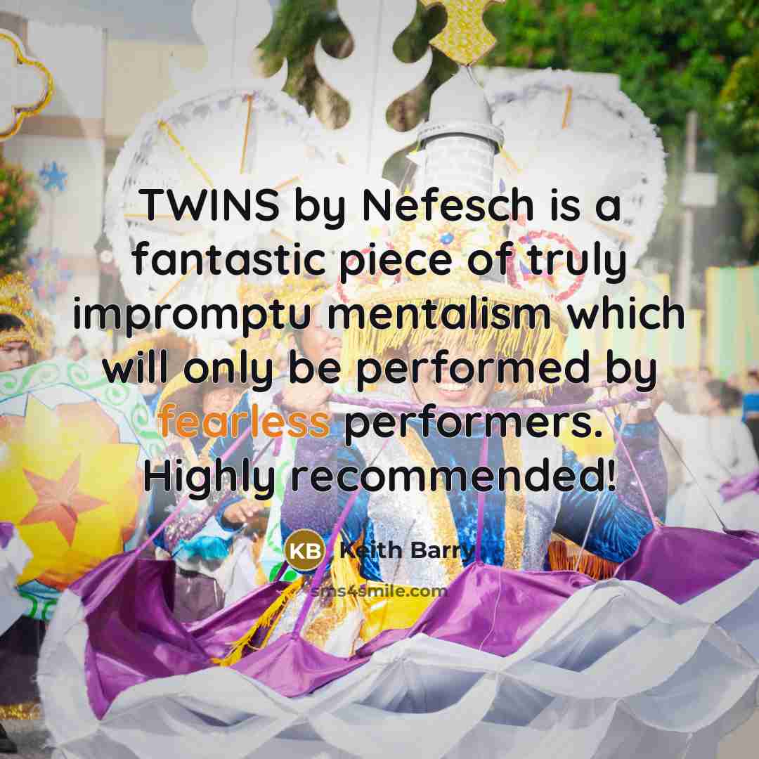 “TWINS by Nefesch is a fantastic piece of truly impromptu…” quote by Keith Barry