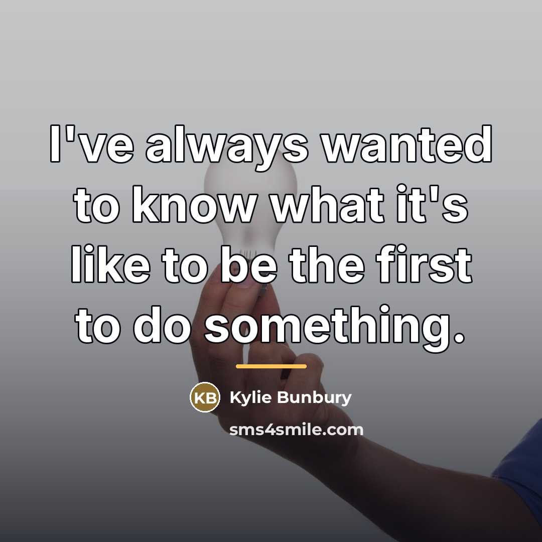 “I've always wanted to know what it's like to be…” quote by Kylie Bunbury
