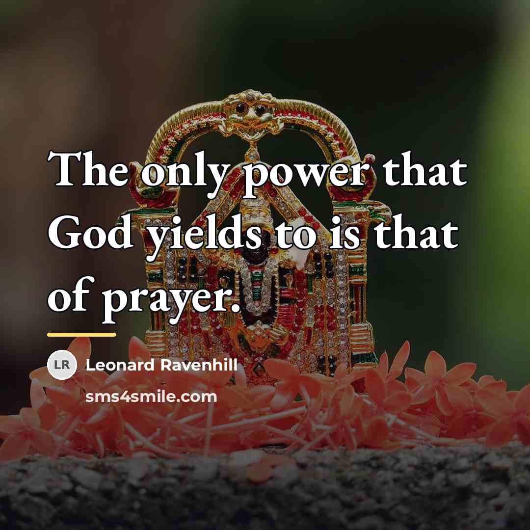 “The only power that God yields to is that of…” quote by Leonard Ravenhill