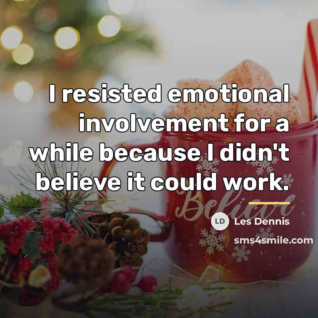“I resisted emotional involvement for a while because I didn't…” quote by Les Dennis