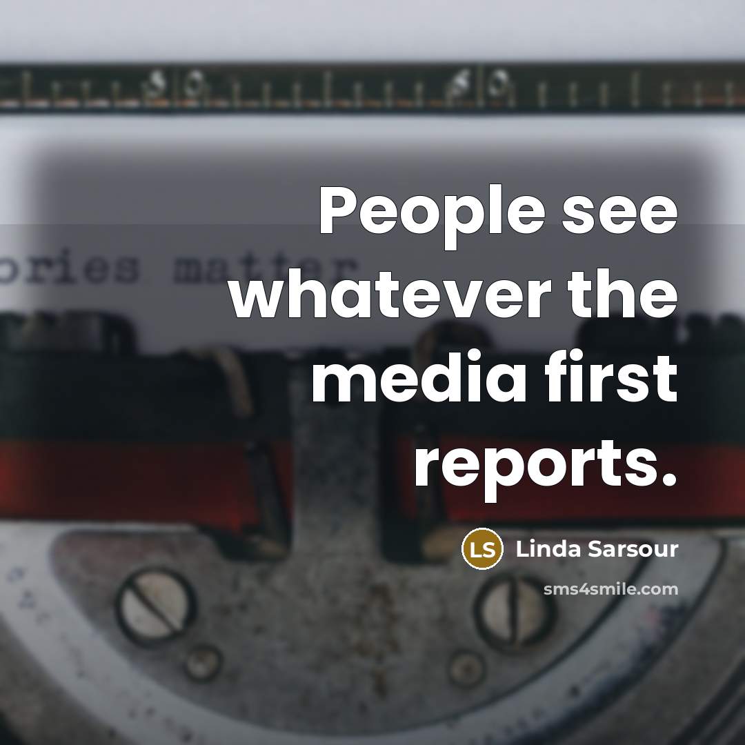 “People see whatever the media first reports.” quote by Linda Sarsour
