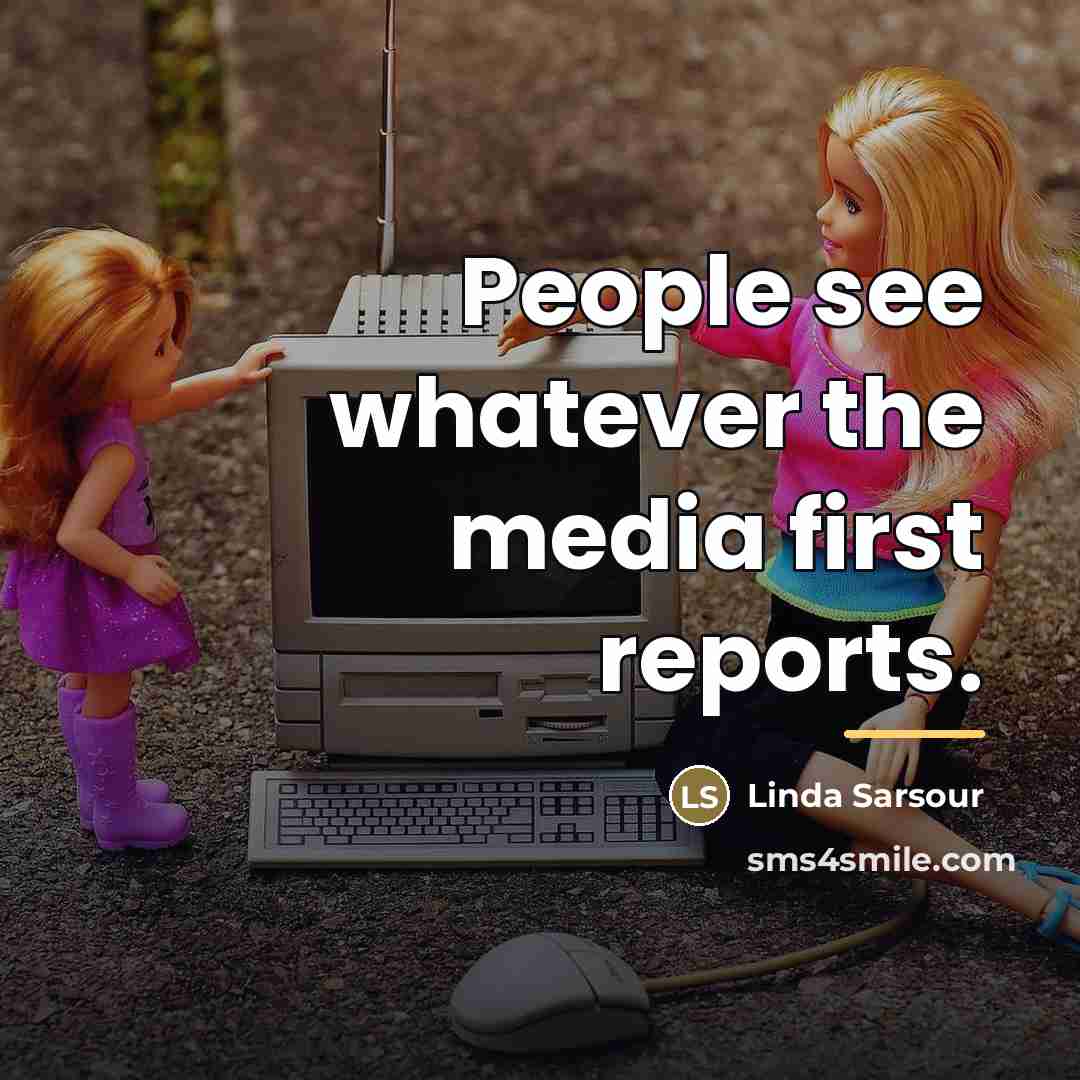 “People see whatever the media first reports.…” quote by Linda Sarsour