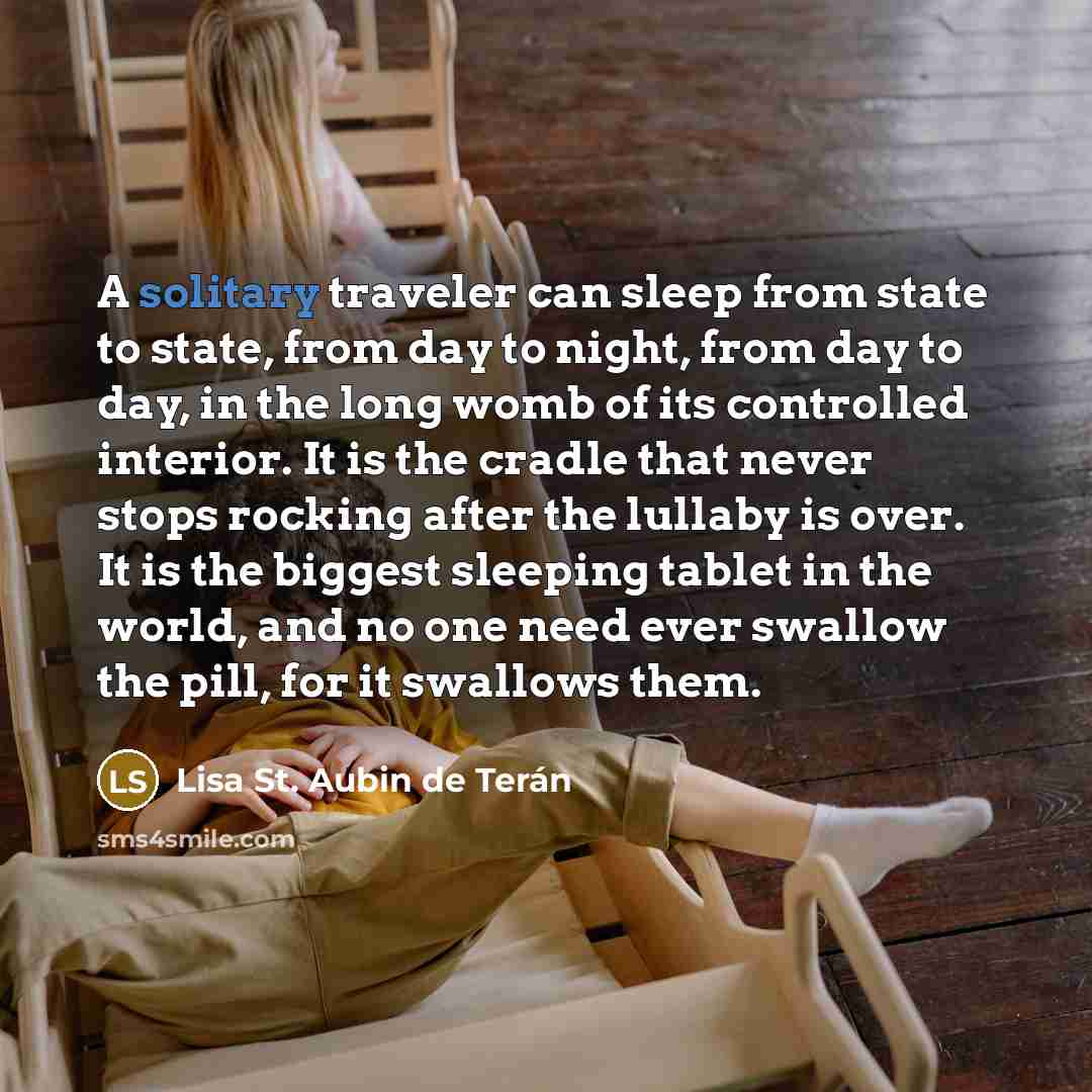 “A solitary traveler can sleep from state to state, from…” quote by Lisa St. Aubin de Terán