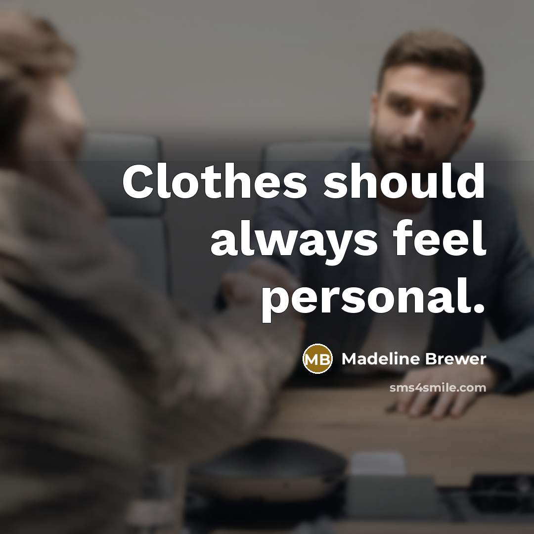 “Clothes should always feel personal.…” quote by Madeline Brewer