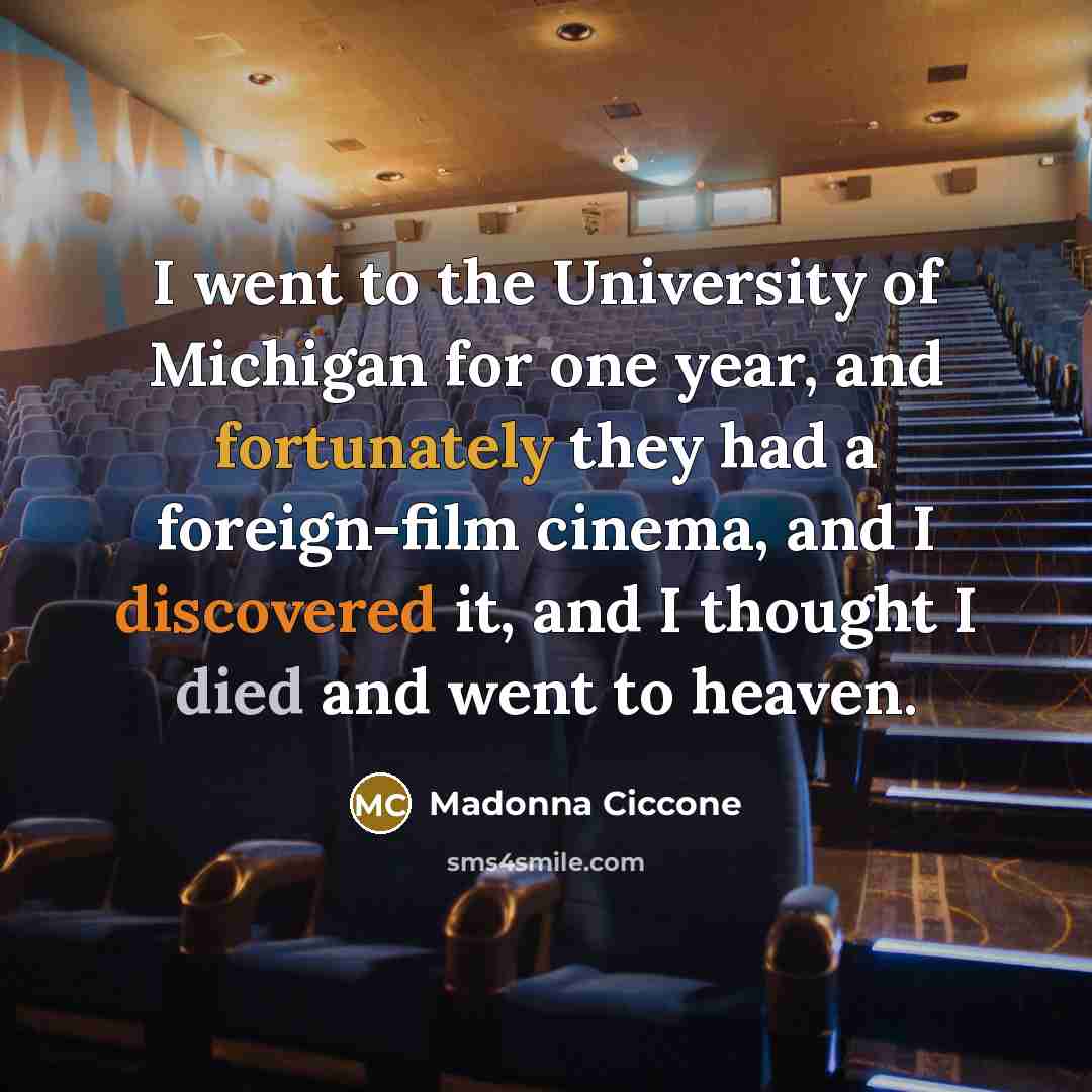 “I went to the University of Michigan for one year,…” quote by Madonna Ciccone