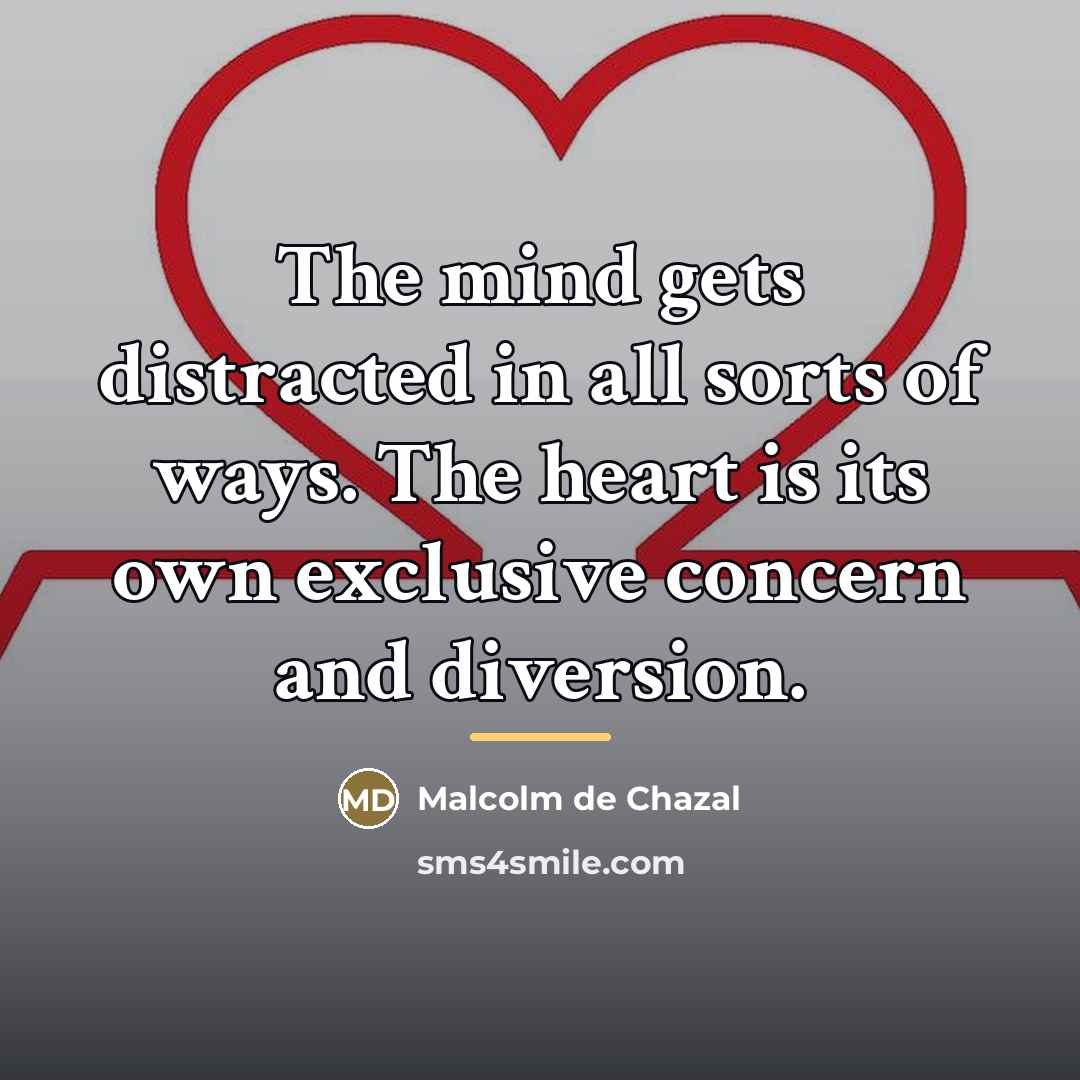 “The mind gets distracted in all sorts of ways. The…” quote by Malcolm De Chazal