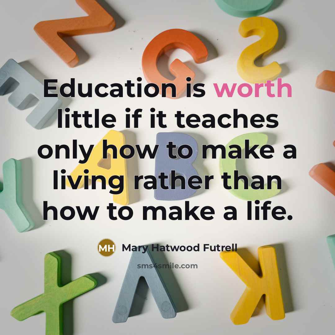 “Education is worth little if it teaches only how to…” quote by Mary Hatwood Futrell
