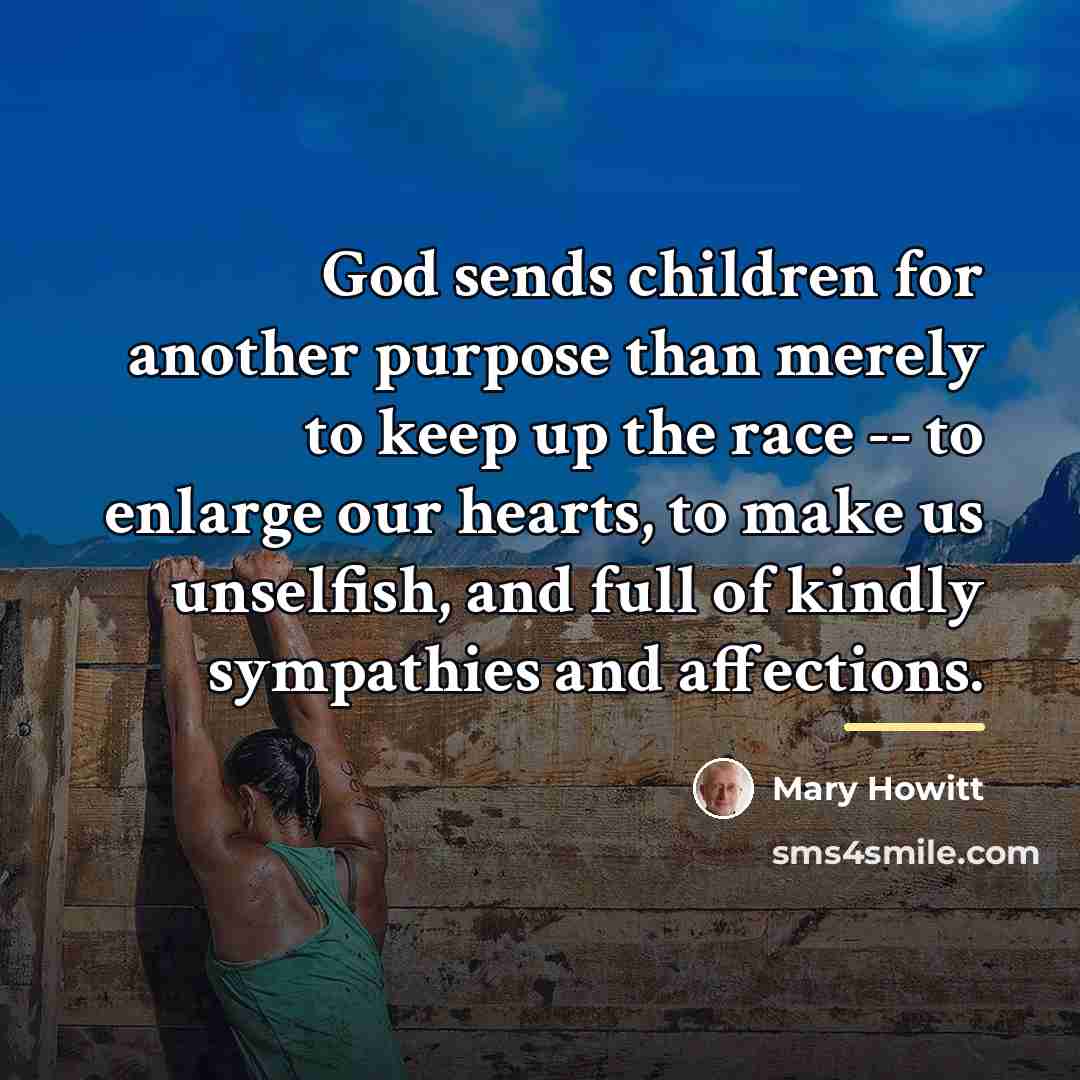 “God sends children for another purpose than merely to keep…” quote by Mary Howitt