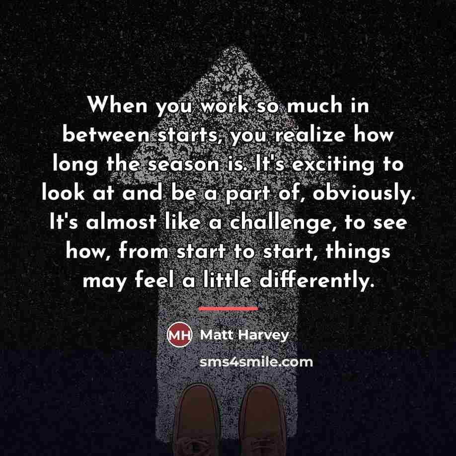 “When you work so much in between starts, you realize…” quote by Matt Harvey