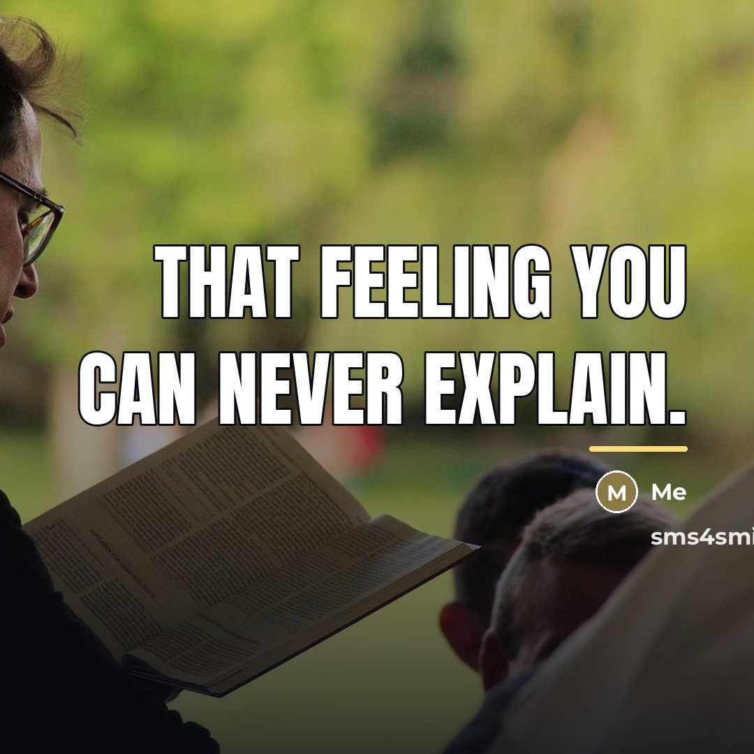 “That feeling you can never explain.…” quote by Me