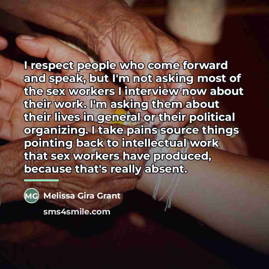 “I respect people who come forward and speak, but I'm…” quote by Melissa Gira Grant