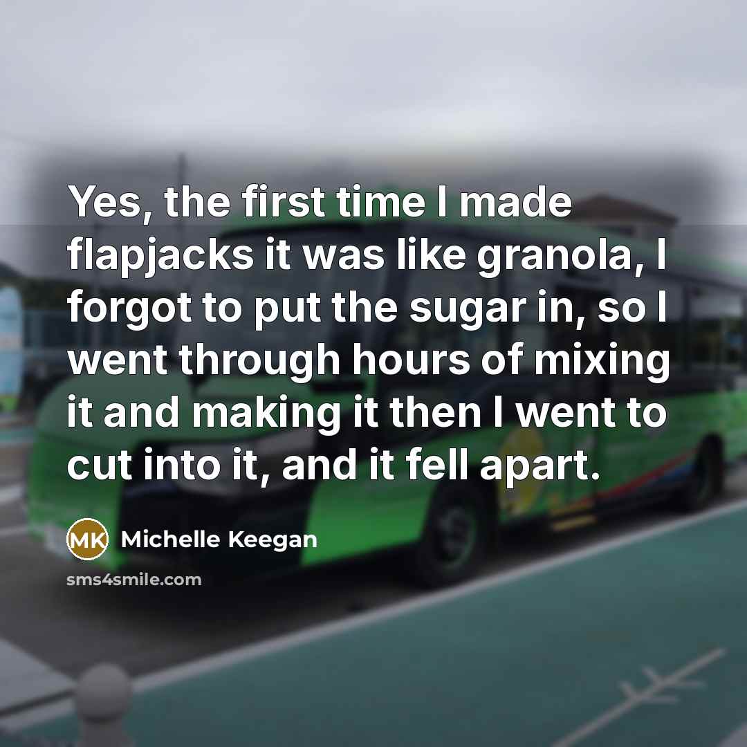 “Yes, the first time I made flapjacks it was like…” quote by Michelle Keegan