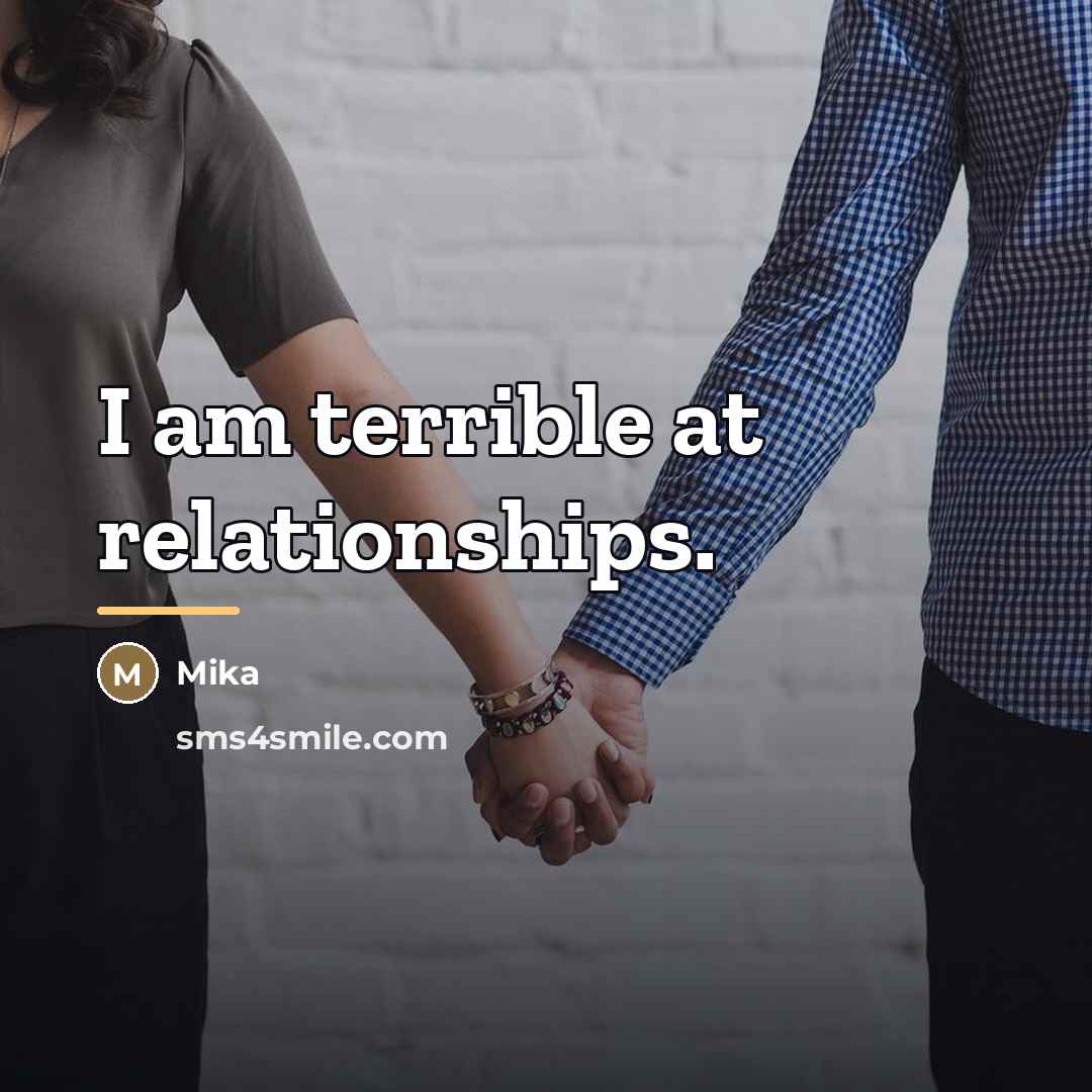 “I am terrible at relationships.…” quote by Mika