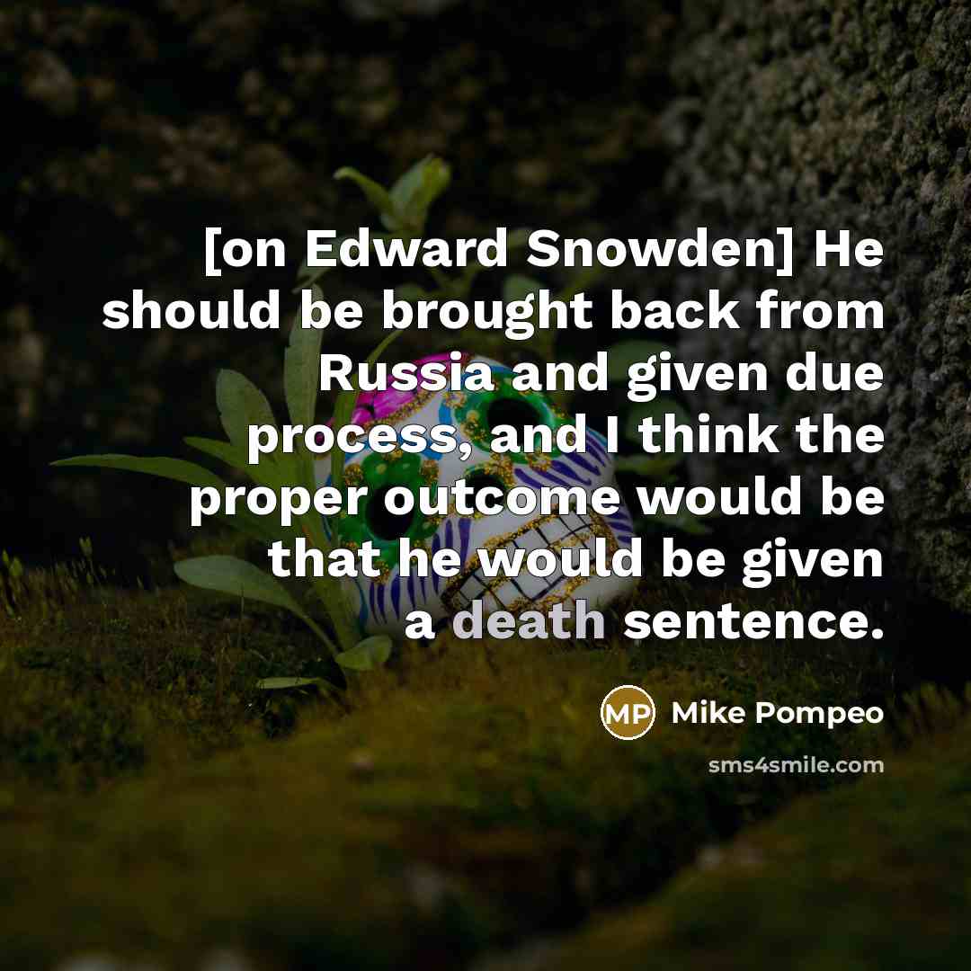 “[on Edward Snowden] He should be brought back from Russia…” quote by Mike Pompeo