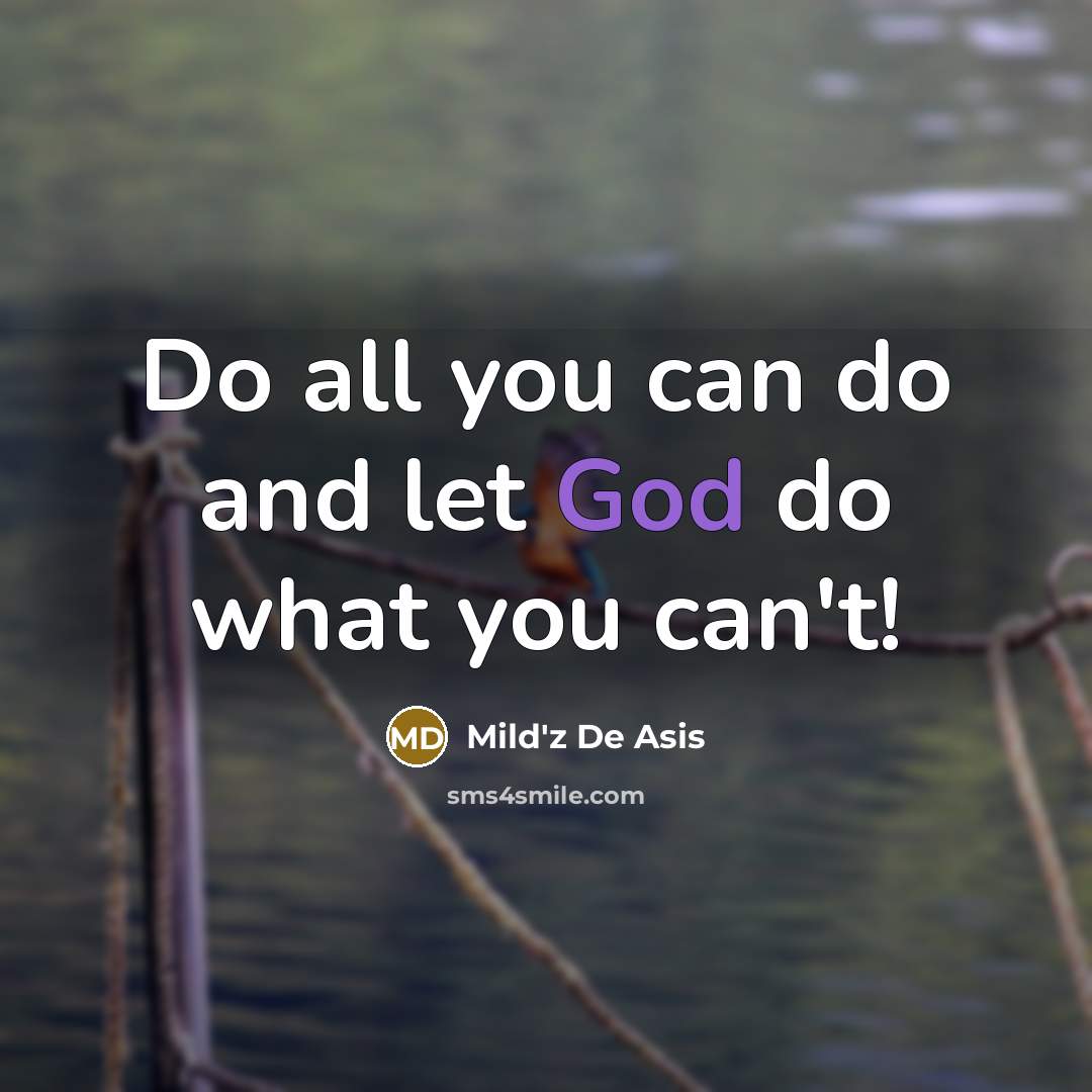 “Do all you can do and let God do what…” quote by Mild'z De Asis