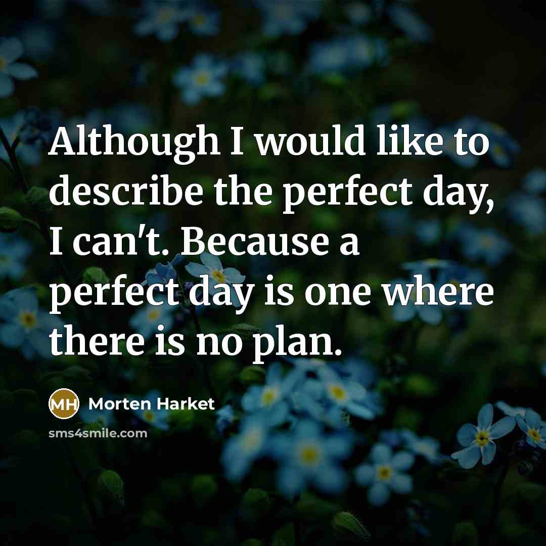 “Although I would like to describe the perfect day, I…” quote by Morten Harket