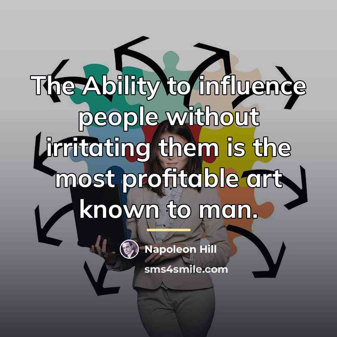 “The Ability to influence people without irritating them is the…” quote by Napoleon Hill