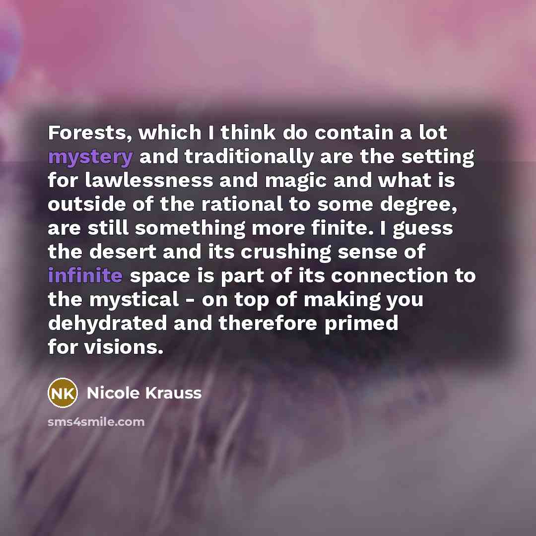 “Forests, which I think do contain a lot mystery and…” quote by Nicole Krauss