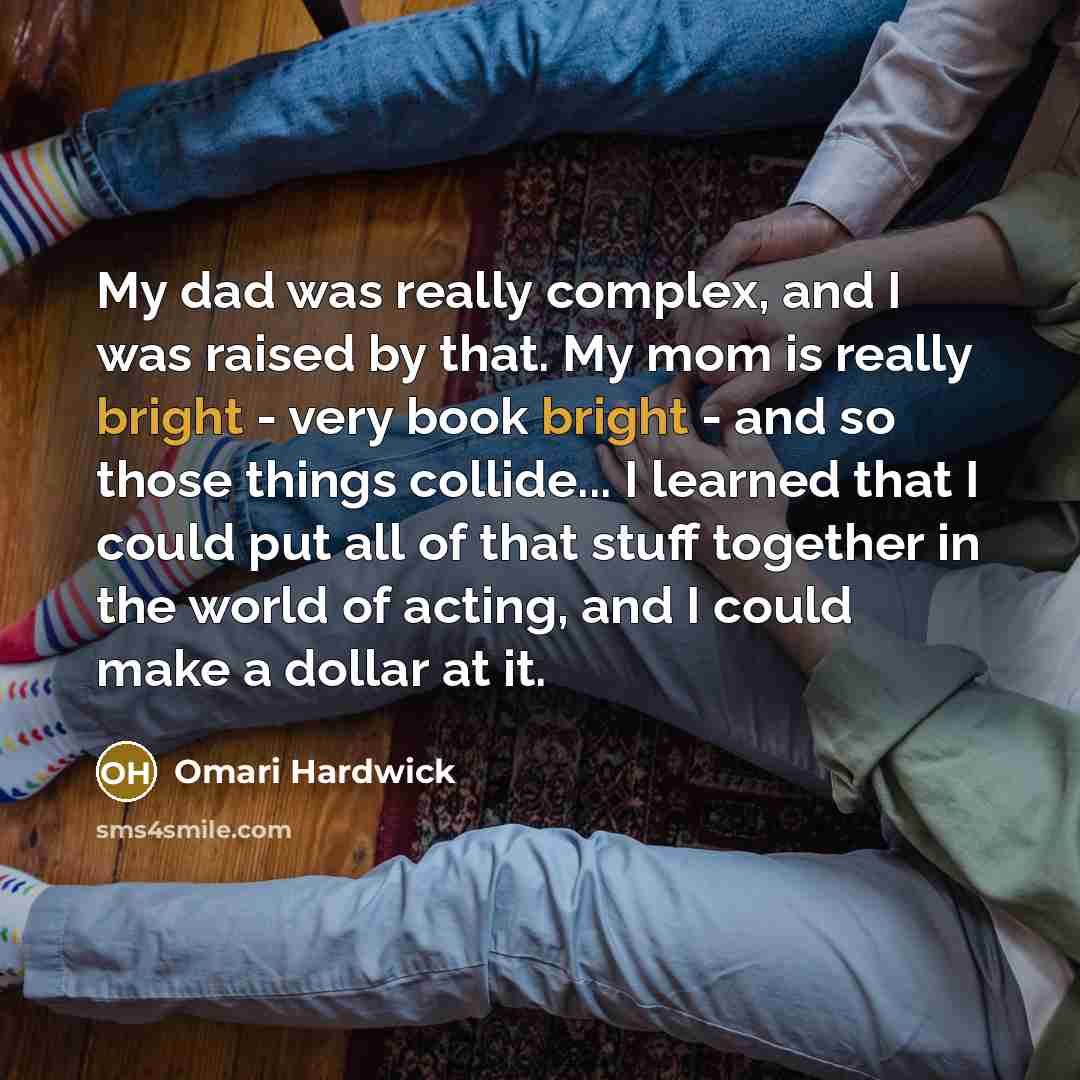 “My dad was really complex, and I was raised by…” quote by Omari Hardwick