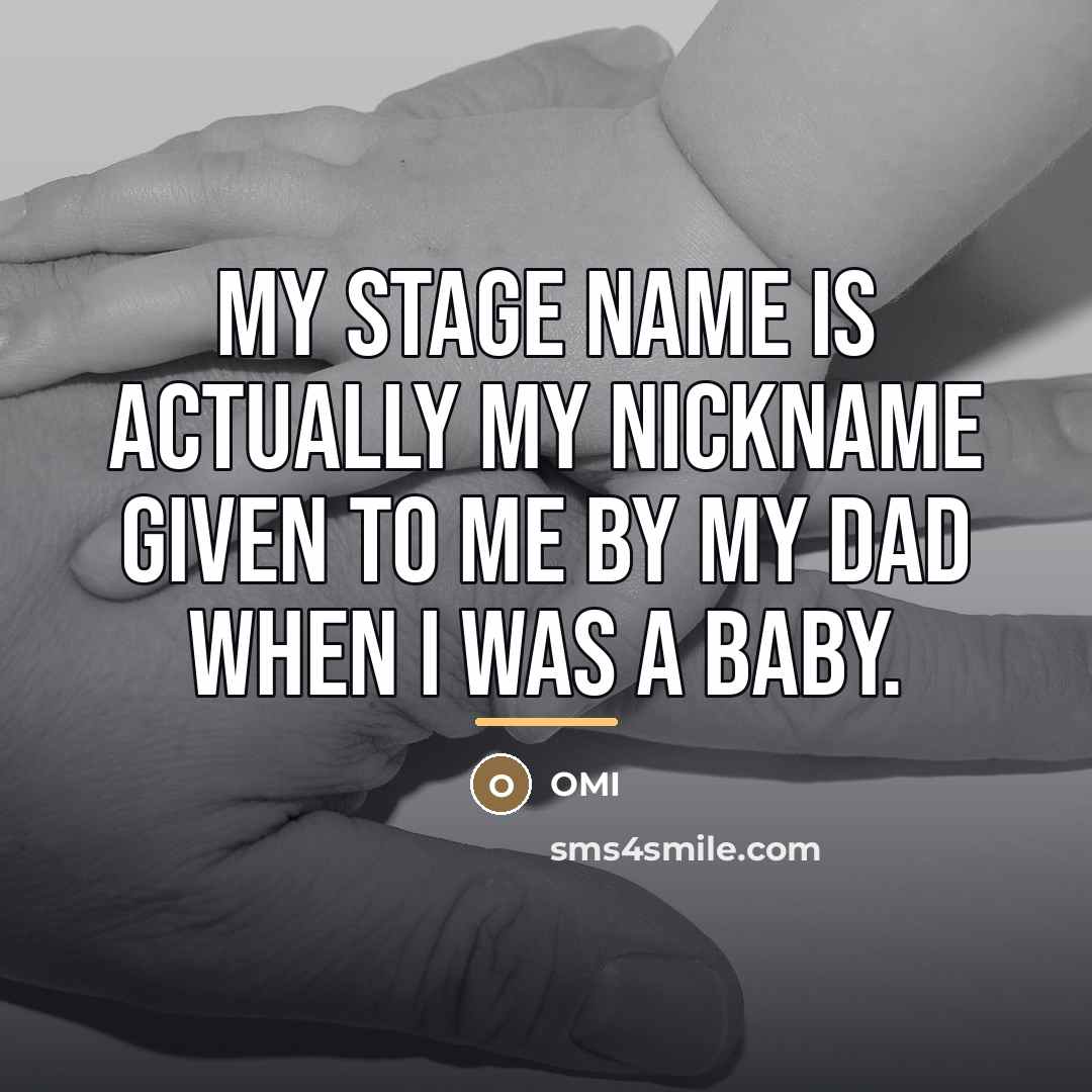 “My stage name is actually my nickname given to me…” quote by OMI