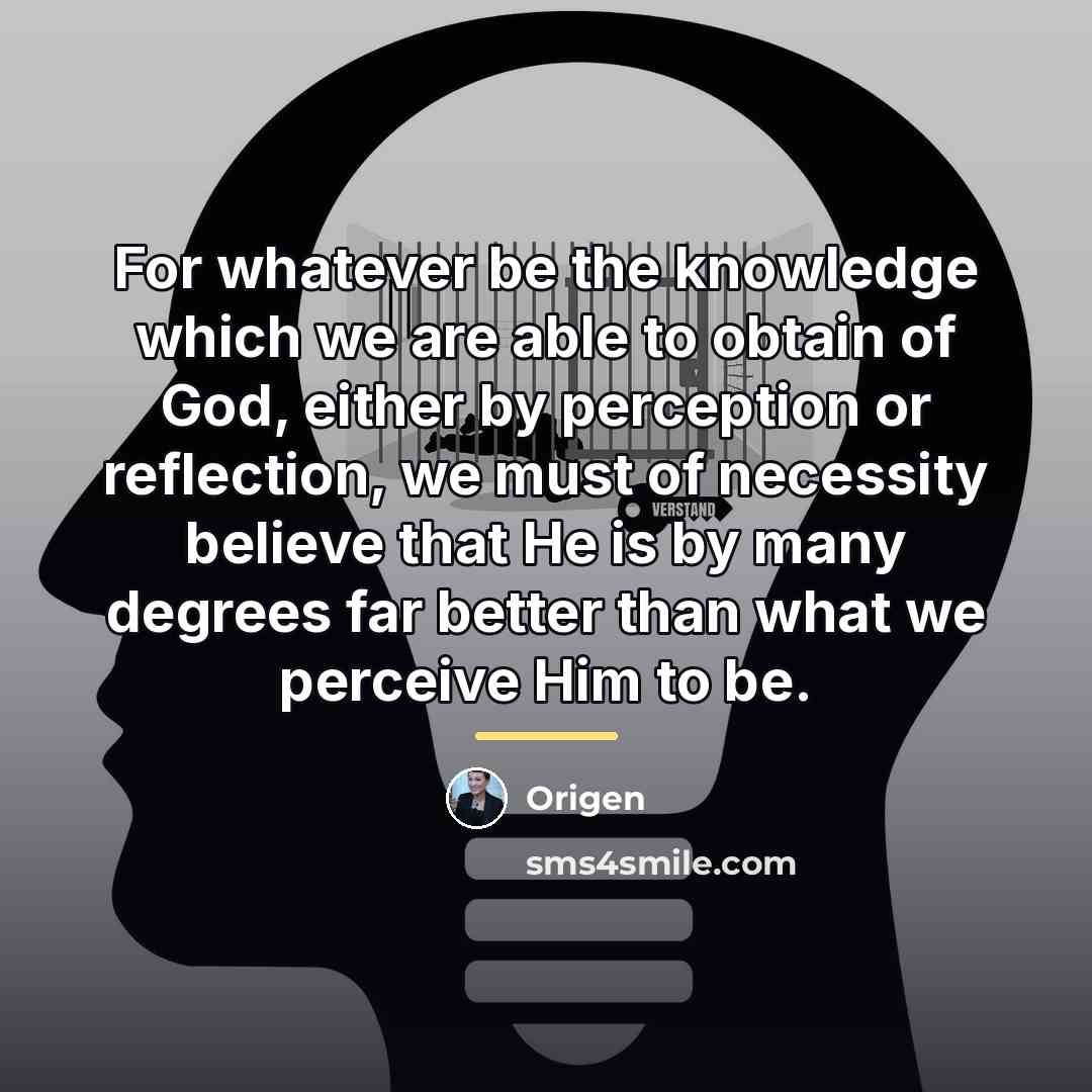 “For whatever be the knowledge which we are able to…” quote by Origen