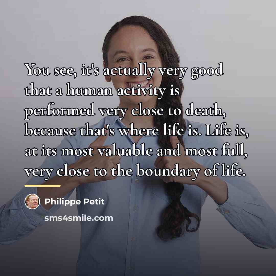 “You see, it's actually very good that a human activity…” quote by Philippe Petit