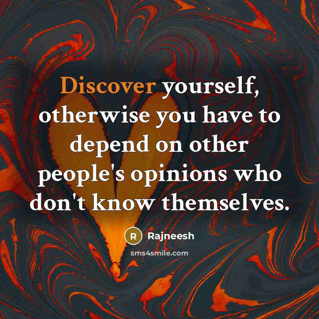 “Discover yourself, otherwise you have to depend on other people's…” quote by Rajneesh