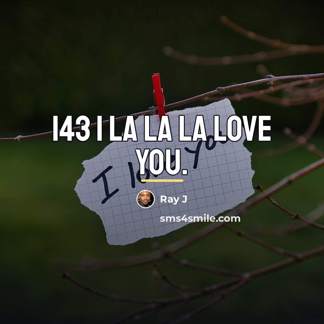 “143 I la la la love you.…” quote by Ray J