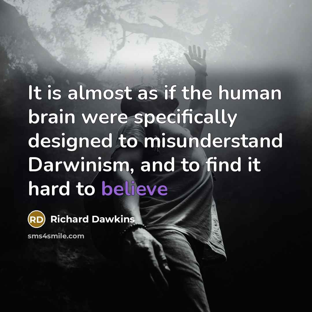“It is almost as if the human brain were specifically…” quote by Richard Dawkins