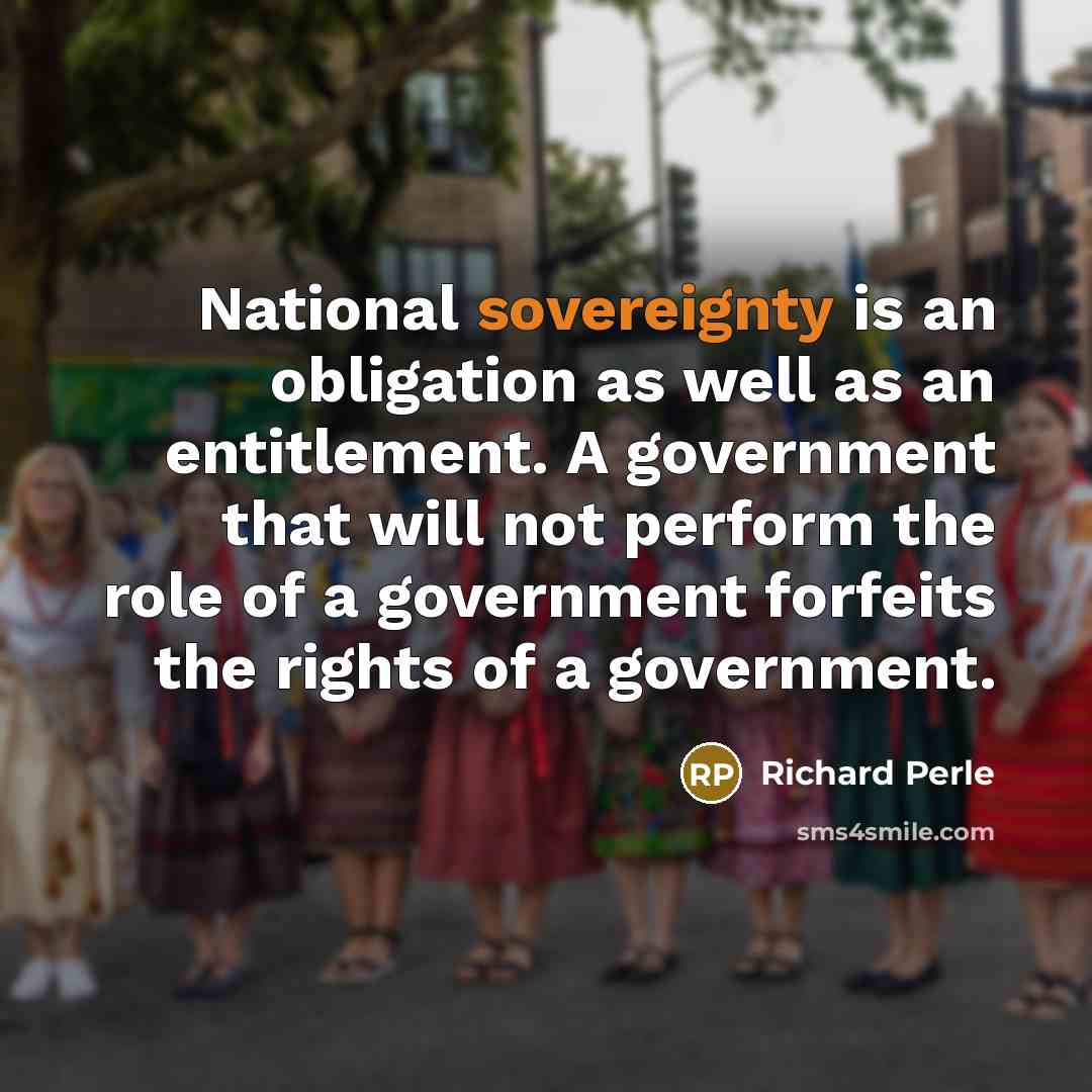 “National sovereignty is an obligation as well as an entitlement.…” quote by Richard Perle