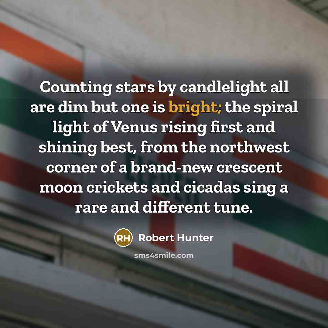 “Counting stars by candlelight all are dim but one is…” quote by Robert Hunter