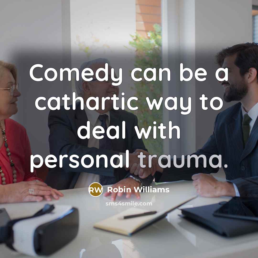 “Comedy can be a cathartic way to deal with personal…” quote by Robin Williams