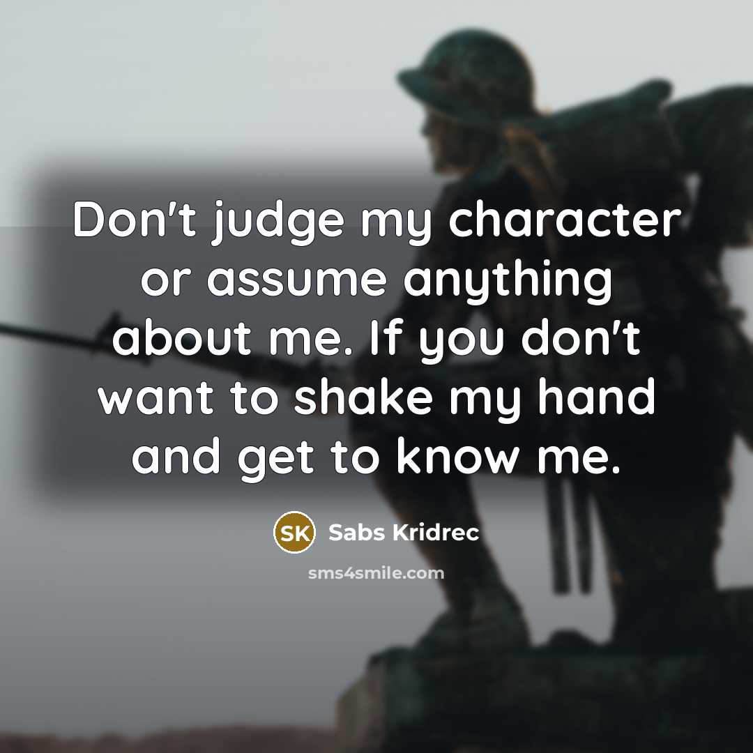 “Don't judge my character or assume anything about me. If…” quote by Sabs Kridrec