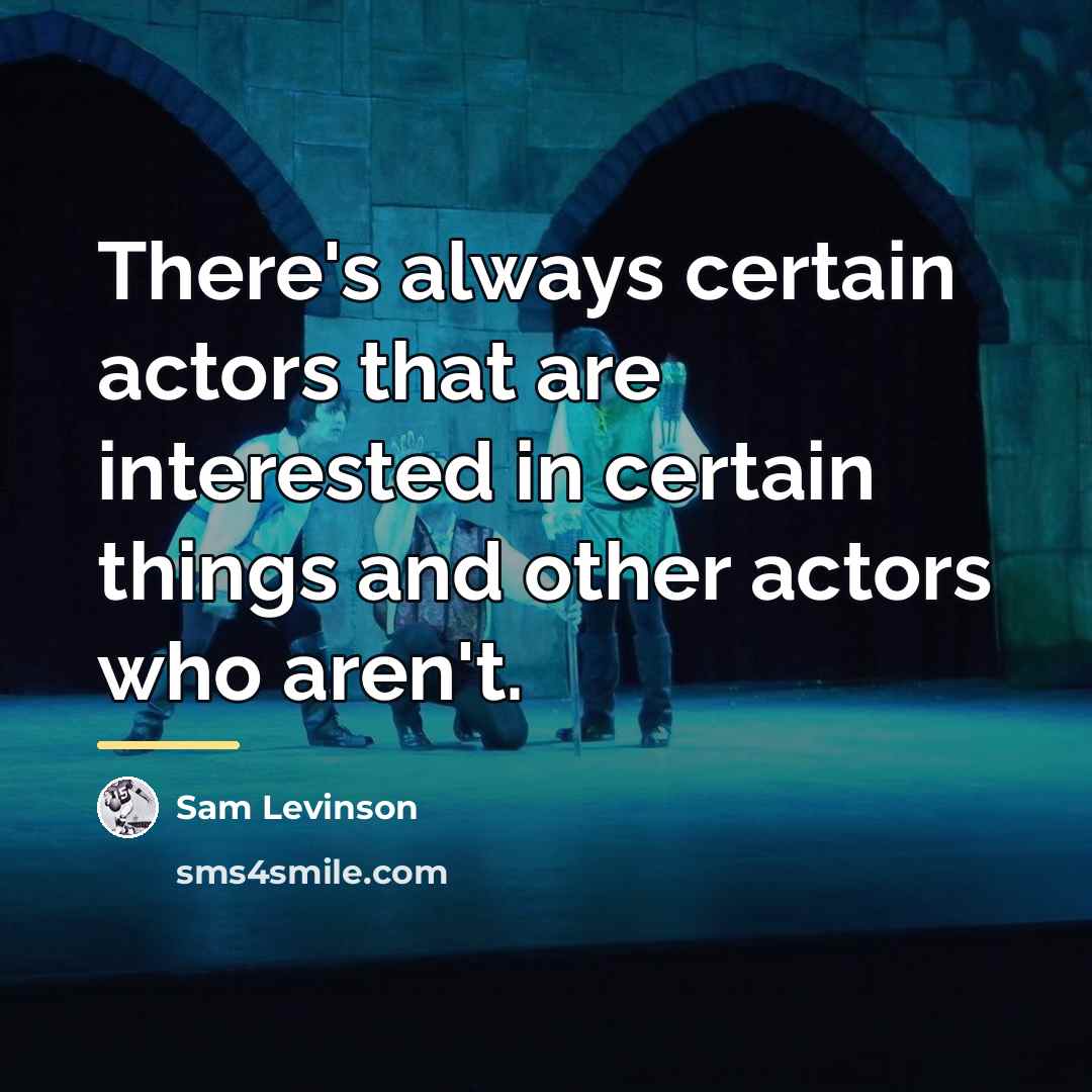 “There's always certain actors that are interested in certain things…” quote by Sam Levinson