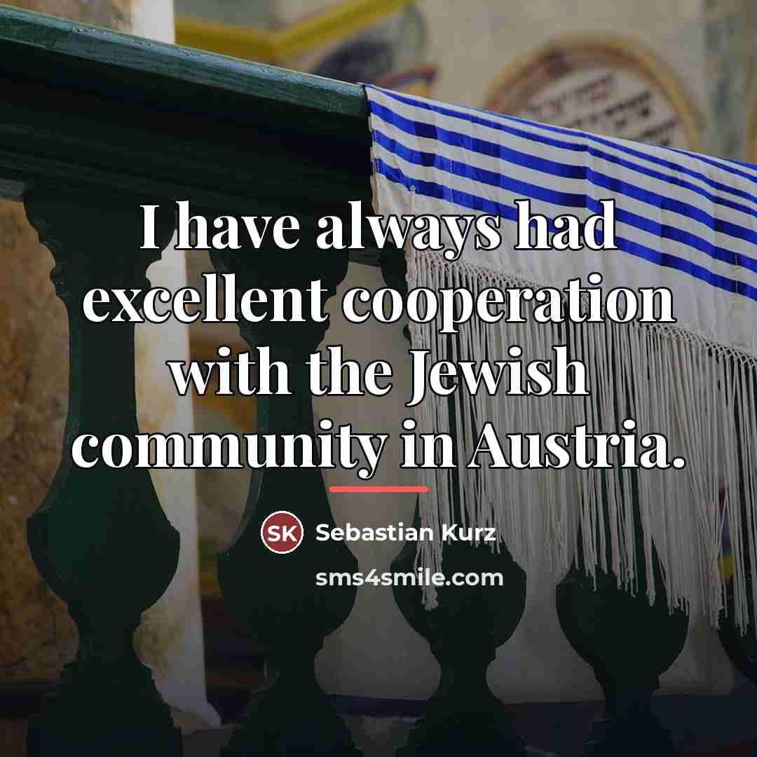 “I have always had excellent cooperation with the Jewish community…” quote by Sebastian Kurz