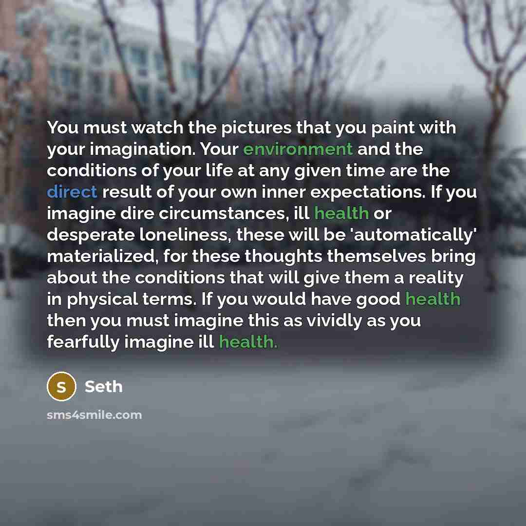 “You must watch the pictures that you paint with your…” quote by Seth