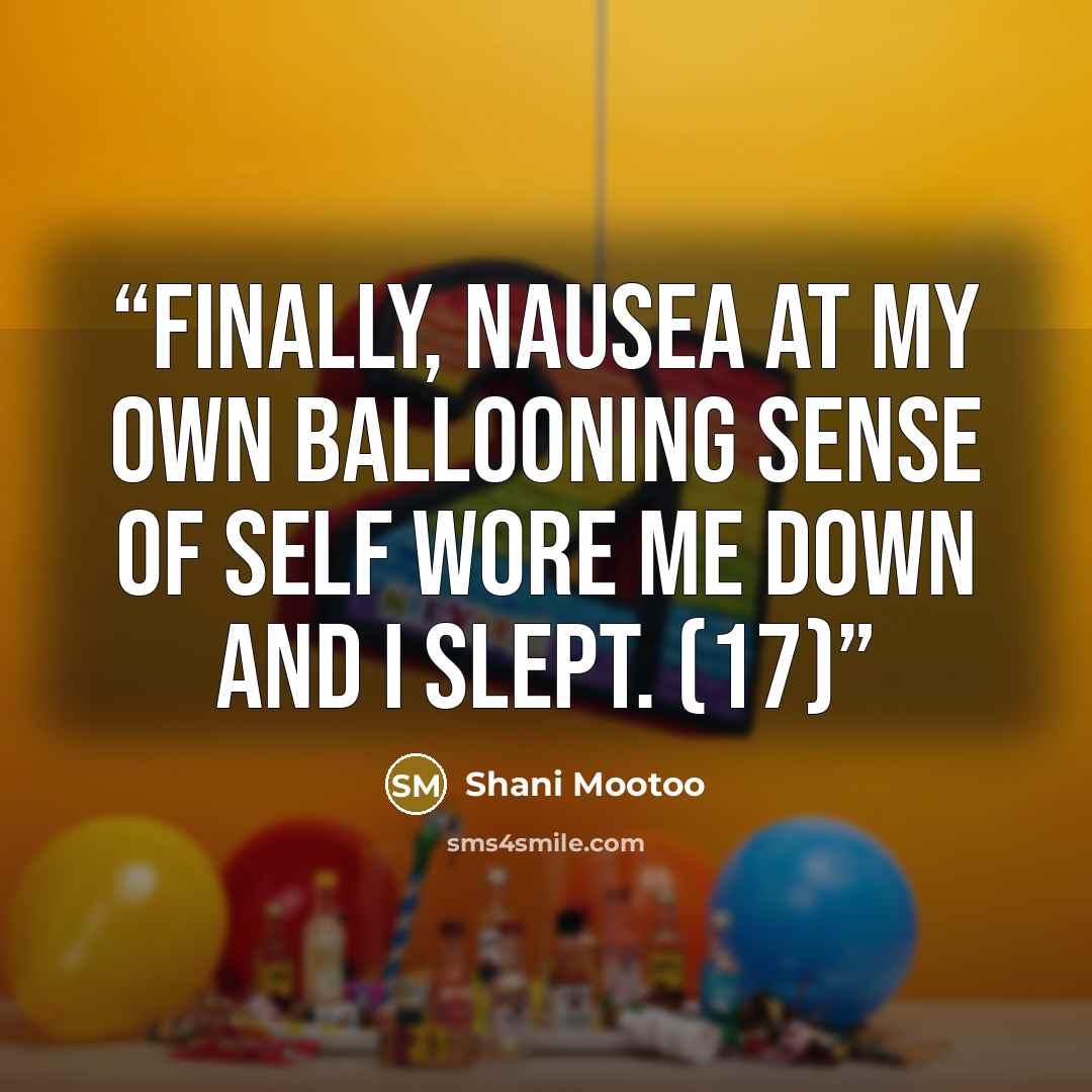 “Finally, nausea at my own ballooning sense of self wore me down and I slept. (17)” quote by Shani Mootoo