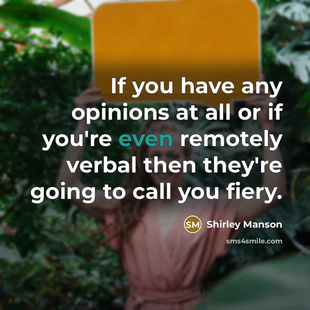 “If you have any opinions at all or if you're…” quote by Shirley Manson