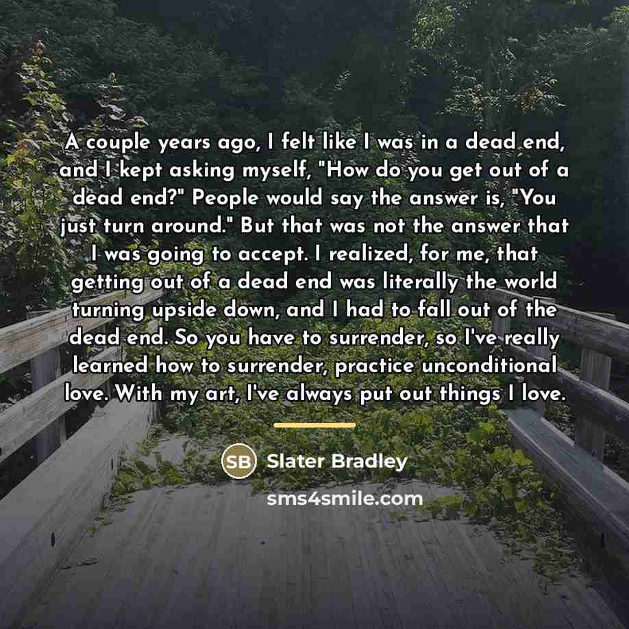 “A couple years ago, I felt like I was in…” quote by Slater Bradley