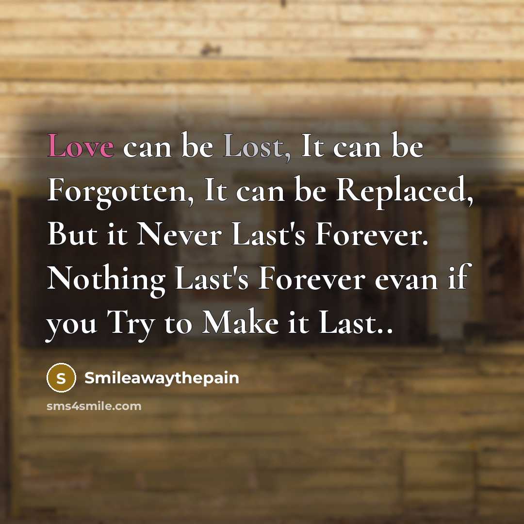 “Love can be Lost, It can be Forgotten, It can…” quote by Smileawaythepain
