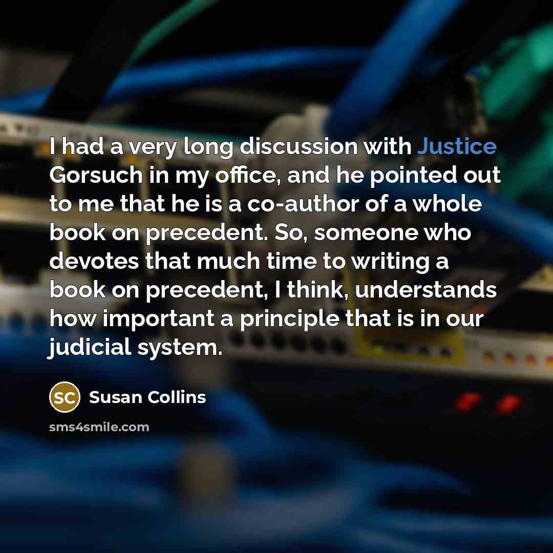 “I had a very long discussion with Justice Gorsuch in…” quote by Susan Collins