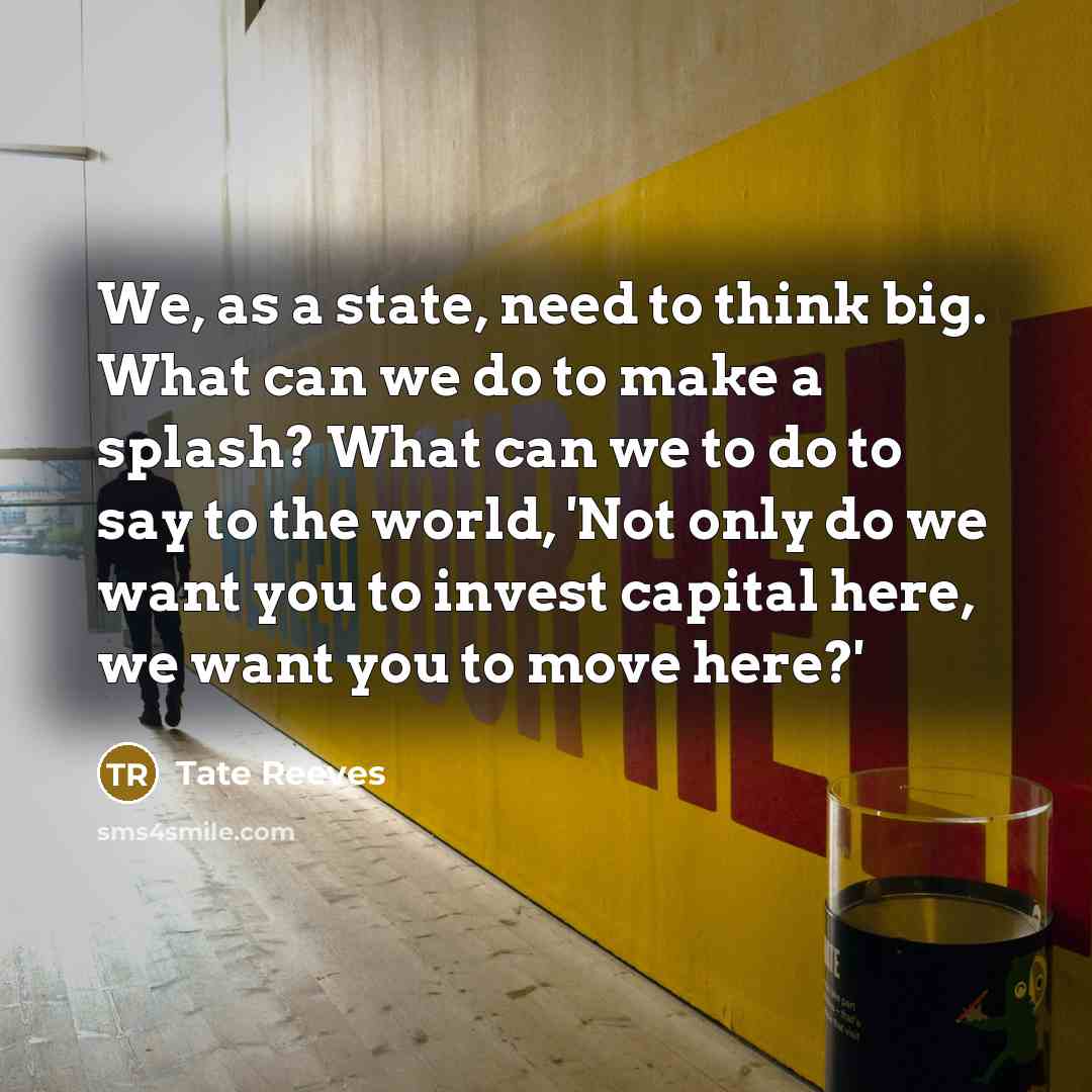 “We, as a state, need to think big. What can…” quote by Tate Reeves